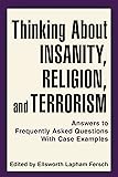Thinking About Insanity, Religion, and Terrorism: Answers to Frequently Asked Questions With Case Examples