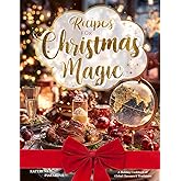 Recipes for Christmas Magic: A Holiday Cookbook of Global Flavours & Traditions: Comforting mains, sweet treats, festive drinks, and holiday breads ... Menus, Perfect Christmas gift (Happy Kitchen)