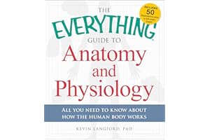 The Everything Guide to Anatomy and Physiology: All You Need to Know about How the Human Body Works (Everything®)