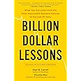 Billion Dollar Lessons: What You Can Learn from the Most Inexcusable Business Failures of the Last 25 Ye ars