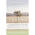 Healing from Trauma: A Survivor's Guide to Understanding Your Symptoms and Reclaiming Your Life