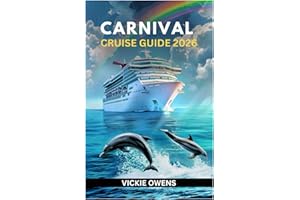 CARNIVAL CRUISE GUIDE 2026: Plan, Book, and Enjoy Your Perfect Carnival Cruise — Explore the Caribbean, Bahamas, Alaska With 