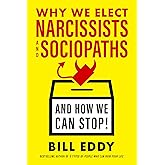 Why We Elect Narcissists and Sociopaths―and How We Can Stop