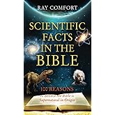 Scientific Facts In The Bible: 100 Reasons To Believe The Bible Is Supernatural In Origin (Hidden Wealth Series)