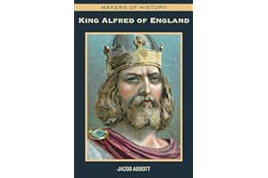 MAKERS OF HISTORY: King Alfred of England (Alfred the Great)
