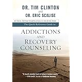 The Quick-Reference Guide to Addictions and Recovery Counseling: 40 Topics, Spiritual Insights, and Easy-to-Use Action Steps