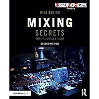 Mixing Secrets for the Small Studio (Sound On Sound Presents