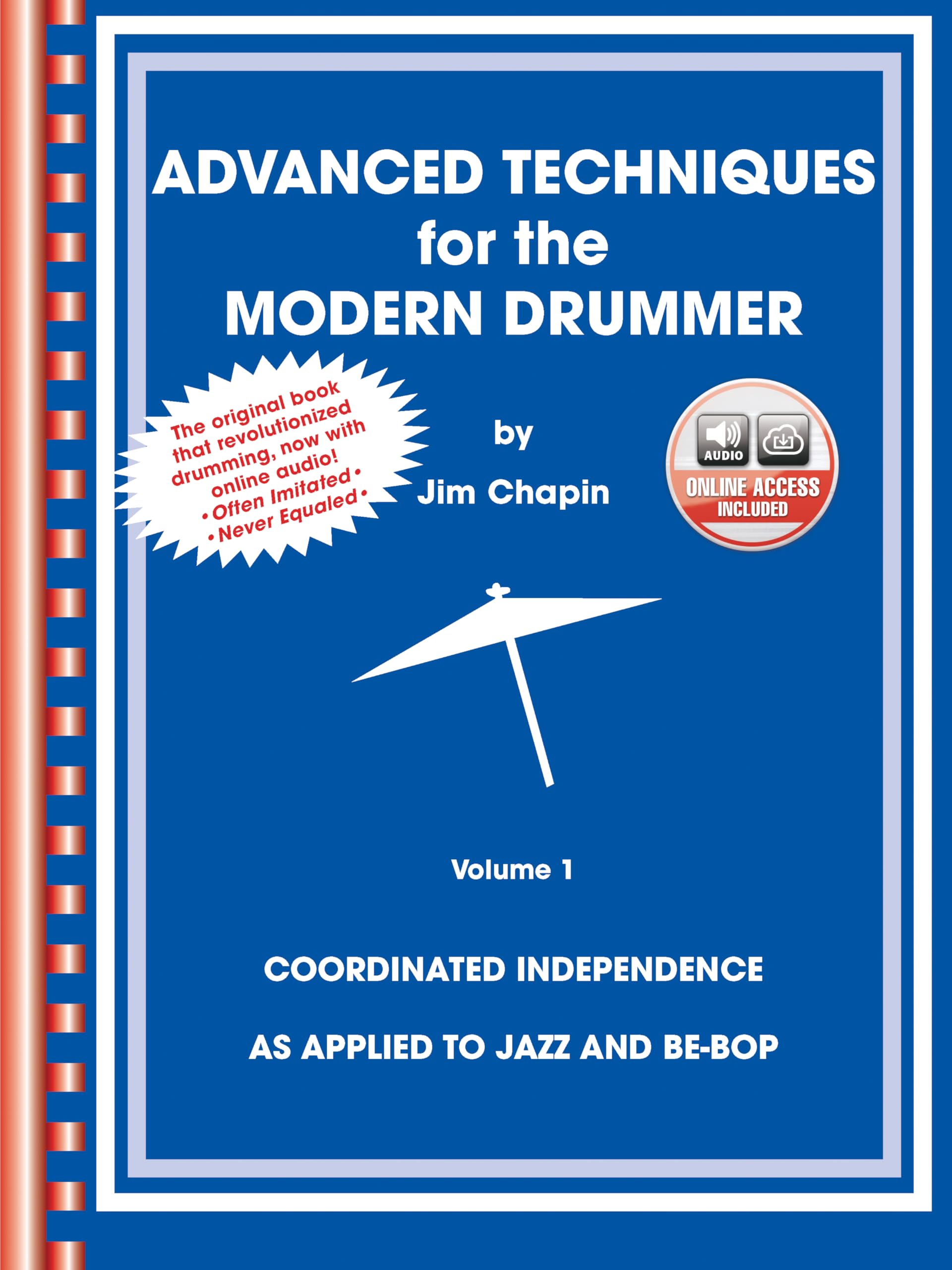 Advanced Techniques for the Modern Drummer: Volume 1 - Coordinated Independence as Applied to Jazz and be-Bop