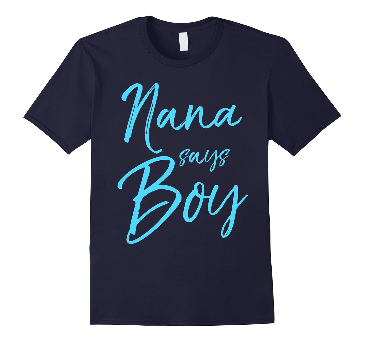 Nana Says Boy Shirt Blue Grandma Gender Reveal Announcement-ANZ