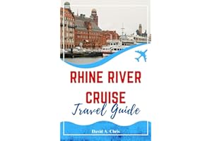 Rhine River Cruise Travel Guide 2024: The Updated Companion to Discover Attractive Castles and Vineyards (A Traveler's Handbook Guide)