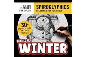 Spiroglyphics Coloring Book Magical Winter: Calm and Cozy Coloring Pages With Hidden Pictures for Adults Stress Relief & Relaxation With Just One Color