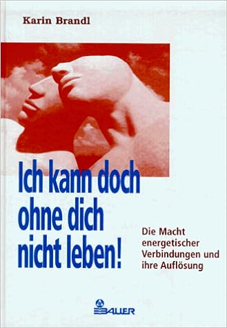 Ich Kann Doch Ohne Dich Nicht Leben Die Macht Energetischer Verbindungen Und Ihre Auflosung Amazon Es Unknown Libros