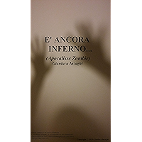 Scaricare E' ANCORA INFERNO...: (Apocalisse Zombie) PDF Gratis