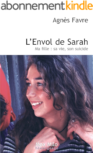 Download L'envol de Sarah: Ma fille : sa vie, son suicide - Essais - documents (Témoignage) PDF