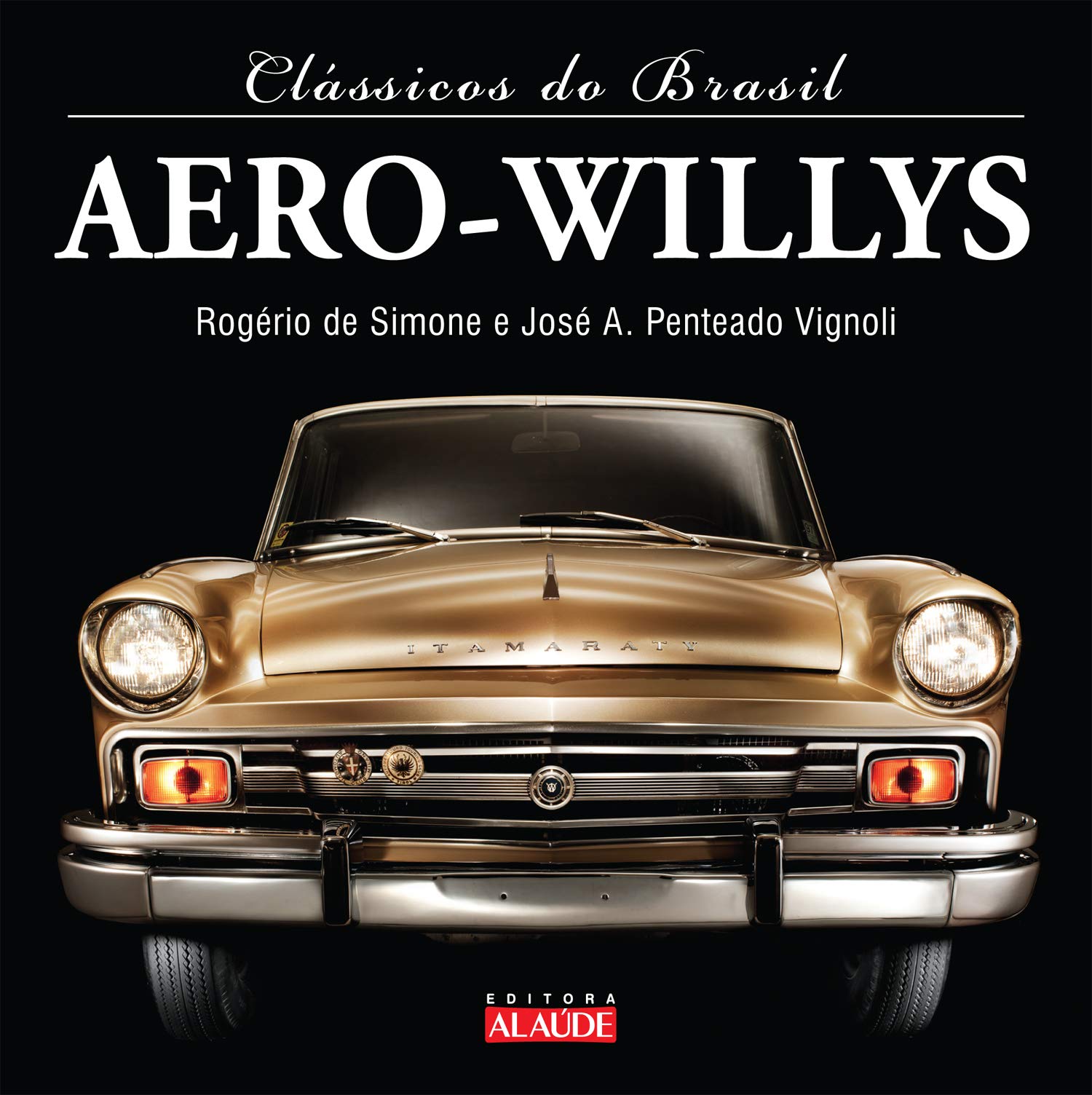 Classicos Do Brasil Aero Willys Em Portuguese Do Brasil Jose A Penteado Vignoli Rogerio De Simone Amazon Com Books