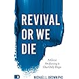 Revival or We Die: A Great Awakening is Our Only Hope