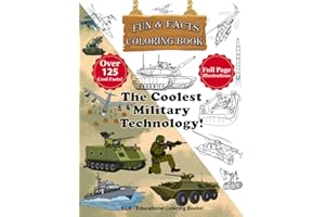 The Coolest Military Technology: Fun & Facts Coloring Book - Full page original illustrations and over 125 cool facts! (We Can Color! – Fun & Facts Educational Coloring Books)