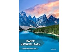 Banff National Park: A Coffee Table Picture Book, An Ideal Gift for Travel and Tourism Enthusiasts, Promoting Relaxation and 