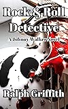 Rock & Roll Detective: A Johnny Walker Novel
