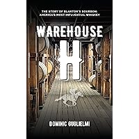 Warehouse H: The Story of Blanton's Bourbon, America's Most Influential Whiskey