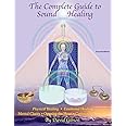 The Complete Guide to Sound Healing