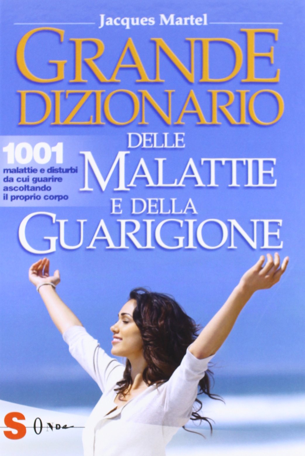 Amazon It Grande Dizionario Delle Malattie E Della Guarigione Martel Jacques Florian F Libri