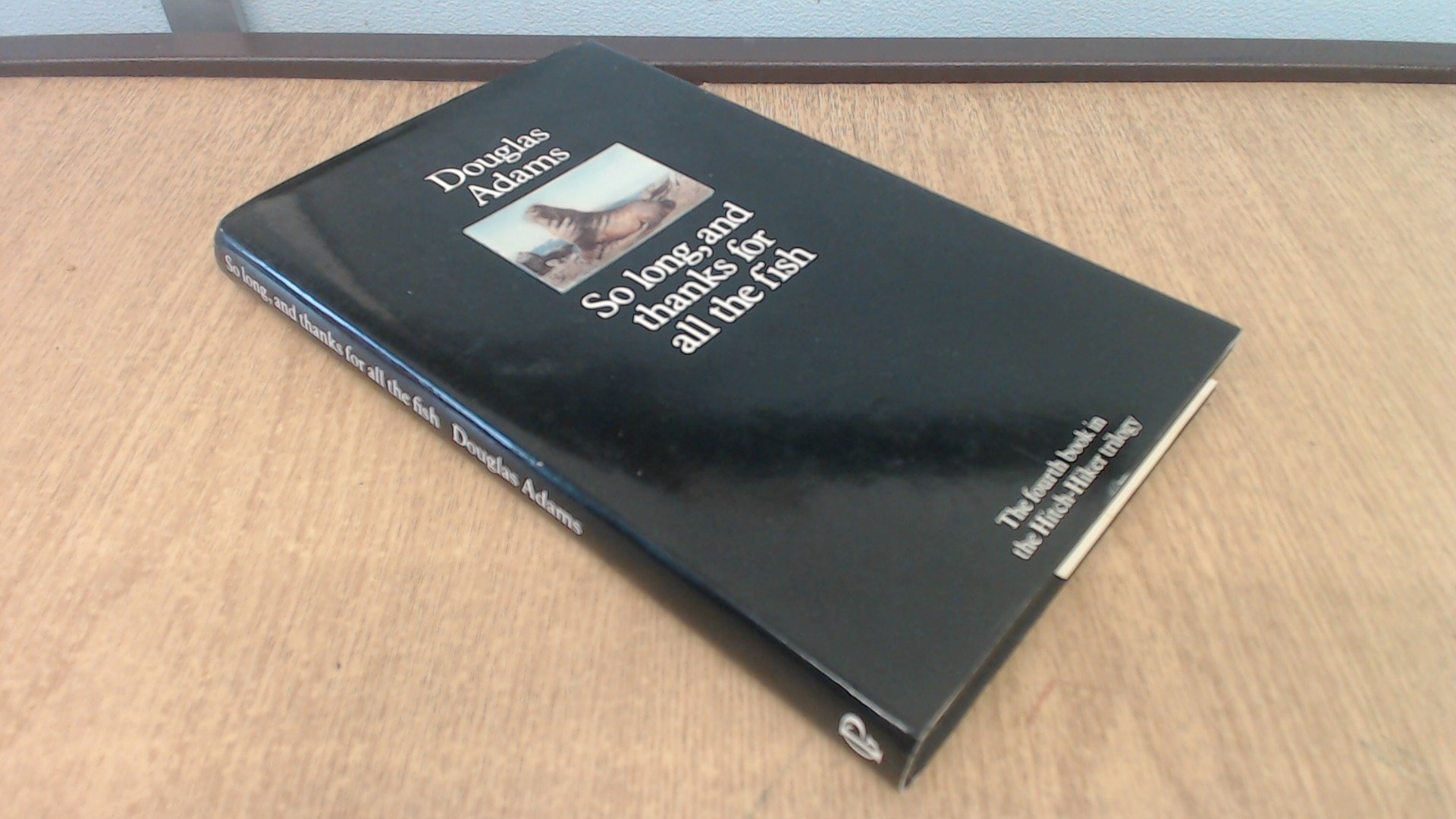 So Long And Thanks For All The Fish With Hologram On Dust Jacket Amazon Com Books