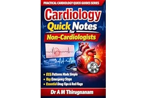 Cardiology Quick Notes for Non-Cardiologist: Cardiology Made Easy for Non-Cardiologists (Practical Cardiology Quick Guides Se