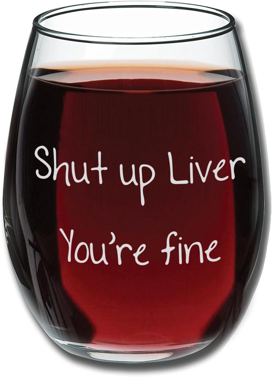 Funny Mugs, LOL - Shut Up Liver You're Fine - Funny Stemless Wine Glass 15oz - Wedding Wine Gift - Unique Gift for Mom, Her - Bachelorette Parties - Perfect Birthday Gift for Women
