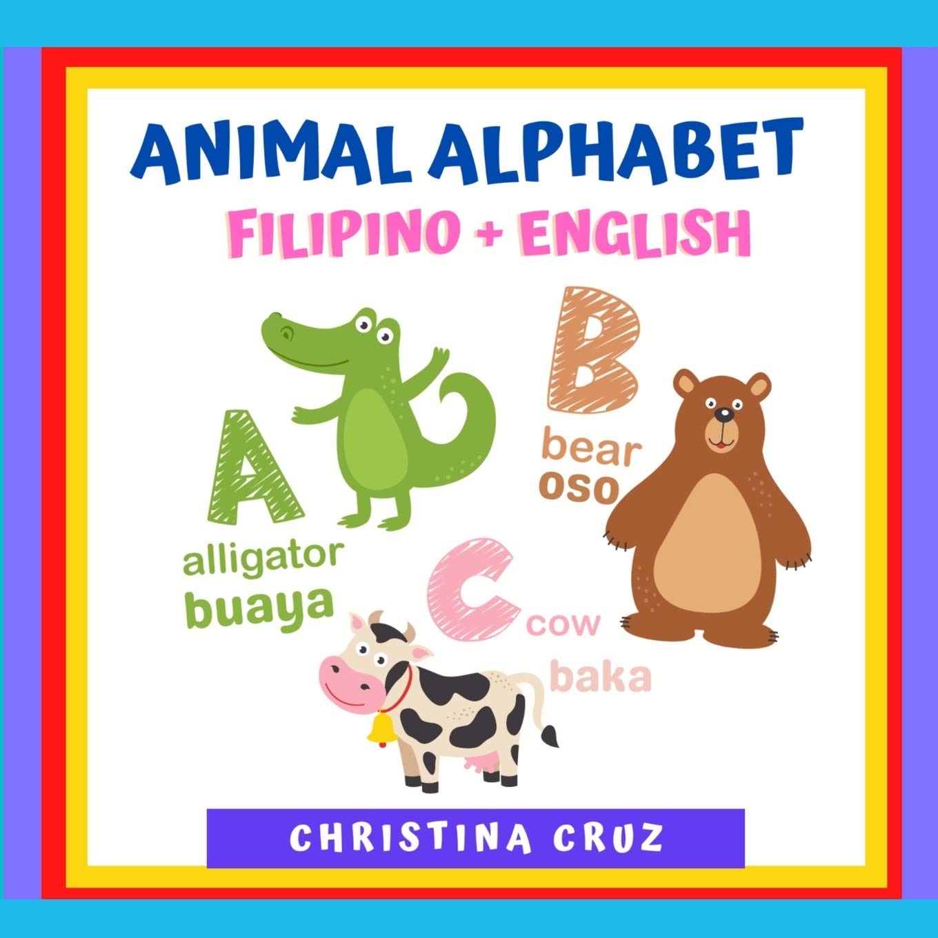 Amazon Com Animal Alphabet Filipino English Tagalog Abc Book 9798567855553 Cruz Christina Books