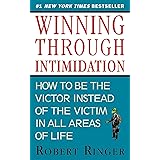 Winning through Intimidation: How to Be the Victor, Not the Victim, in Business and in Life