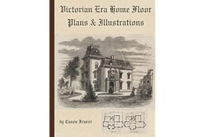 Victorian Era Home Floor Plans & Illustrations: from 1880's Magazines a Collection of 20 House Designs by Architects