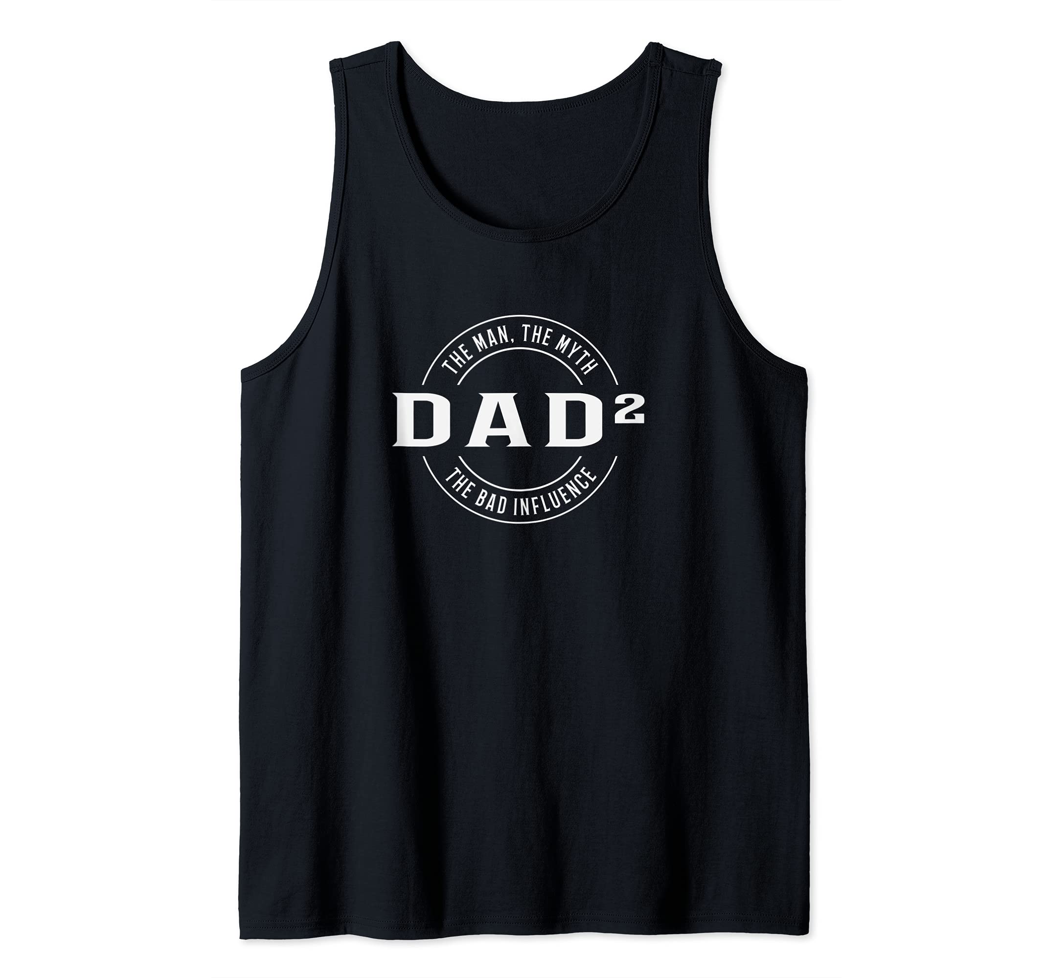dad2 The man the myth the bad influence Tank Top