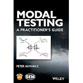 Modal Testing: A Practitioner's Guide (Wiley/Sem Experimental Mechanics)