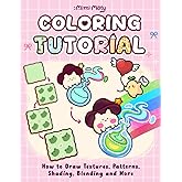Coloring Tutorial: How to Draw Textures, Patterns, Shading, and Blending, Simple Step-by-Step Guide to Color and Relax