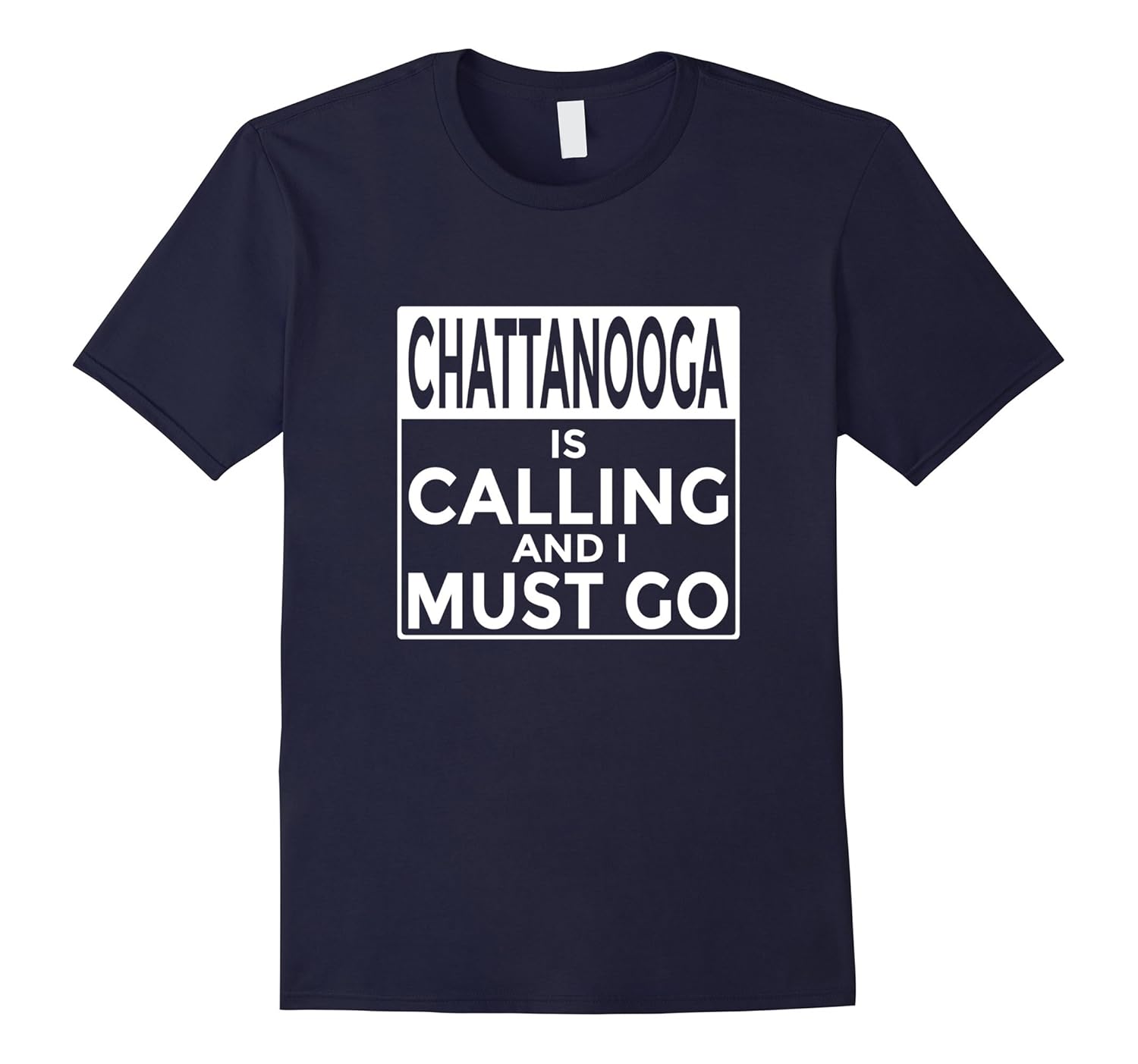 Funny Tennessee T-Shirt Chattanooga is Calling and I Must Go-Rose