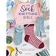 The Sock Knitting Bible: Everything you need to know about how to knit socks