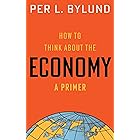 How to Think about the Economy: A Primer