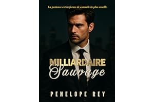MILLIARDAIRE SAUVAGE: Why Choose Dark Billionaire Romance (MILLIARDAIRE INSATIABLE: Dark Steamy Billionaire Romance, Age Gap,
