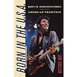 Born in the U.S.A.: Bruce Springsteen and the American Tradition (Music / Culture)