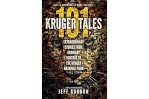 101 Kruger Tales: Extraordinary stories from ordinary visitors to the Kruger National Park