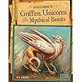 A Field Guide to Griffins, Unicorns, and Other Mythical Beasts (Fantasy Field Guides)