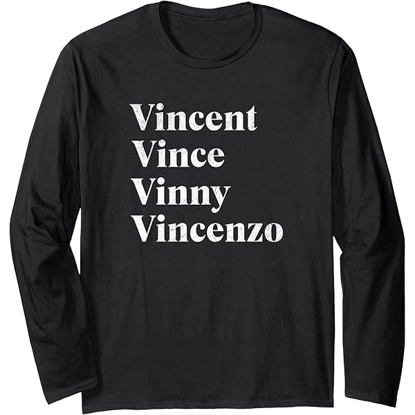 Amazon.com: Vincent Vince Vinny Vincenzo Nickname Long Sleeve T