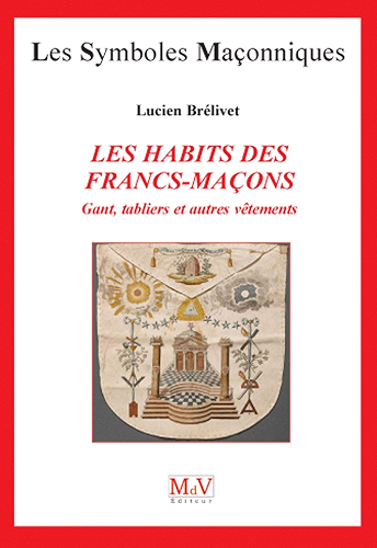 Download N.25 Les habits des franc maçons : gants tabliers et autres vêtements (Symboles Maçonnique) PDF