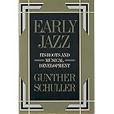 Early Jazz: Its Roots and Musical Development (The ^AHistory of Jazz)