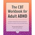 The CBT Workbook for Adult ADHD: Evidence-Based Exercises to Improve ...
