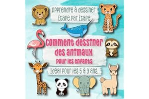 Comment dessiner des animaux pour les enfants: Apprendre à dessiner Pour Enfants Étape par Étape. Mes adorables dessins. Idéa