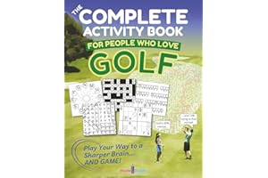 The Complete Activity Book FOR PEOPLE WHO LOVE GOLF: Crosswords, Word Searches, Sudoku, Cryptograms, Mazes, Logic Puzzles, Pictograms, Coloring Pages, ... | Great Gift for Adults, Teens, Seniors!