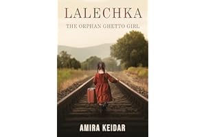 Lalechka, The Orphan Ghetto Girl : A WW2 Jewish Holocaust Survival True Story (Heroic Children of World War II Book 6)