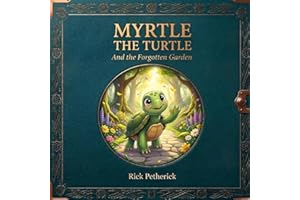 MYRTLE THE TURTLE: And the Forgotten Garden